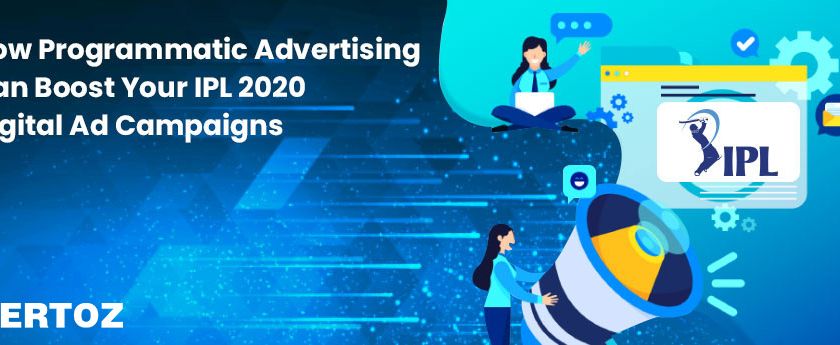 how-programmatic-advertising-can-boost-your-ipl-2020-digital-ad-campaigns